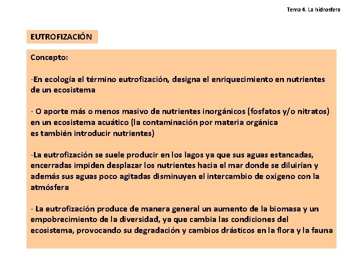 Tema 4. La hidrosfera EUTROFIZACIÓN Concepto: -En ecología el término eutrofización, designa el enriquecimiento Tema 4. La hidrosfera EUTROFIZACIÓN Concepto: -En ecología el término eutrofización, designa el enriquecimiento