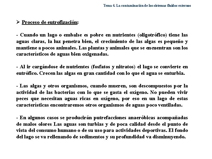 Tema 4. La contaminación de los sistemas fluidos externos Ø Proceso de eutrofización: eutrofización Tema 4. La contaminación de los sistemas fluidos externos Ø Proceso de eutrofización: eutrofización