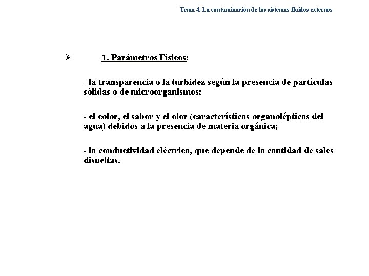 Tema 4. La contaminación de los sistemas fluidos externos Ø 1. Parámetros Físicos: Físicos Tema 4. La contaminación de los sistemas fluidos externos Ø 1. Parámetros Físicos: Físicos