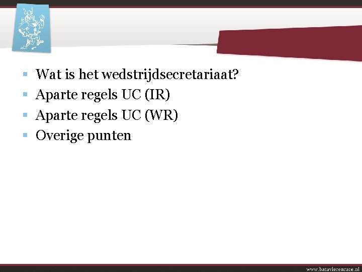 Inhoud § § Wat is het wedstrijdsecretariaat? Aparte regels UC (IR) Aparte regels UC