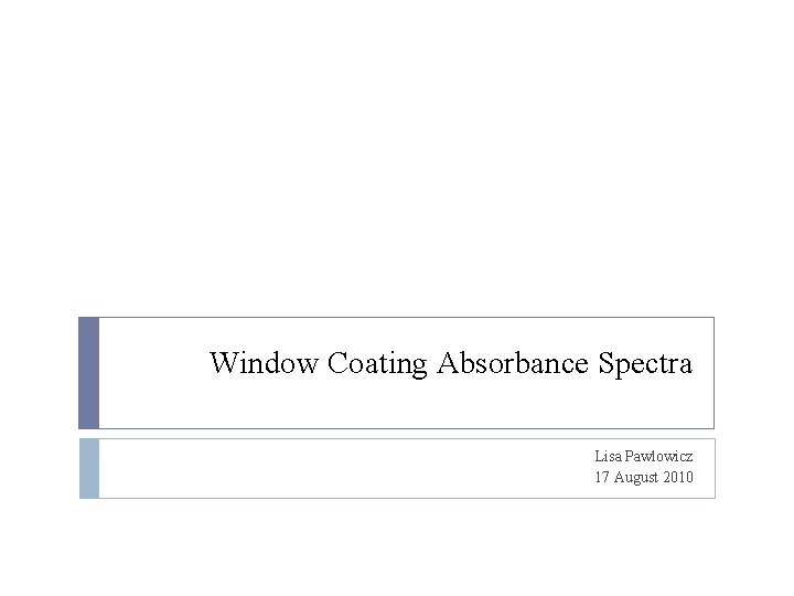 Window Coating Absorbance Spectra Lisa Pawlowicz 17 August 2010 