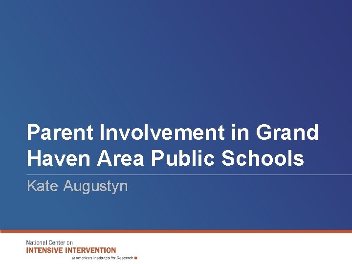 Parent Involvement in Grand Haven Area Public Schools Kate Augustyn Parent Involvement in Grand Haven Area Public Schools Kate Augustyn