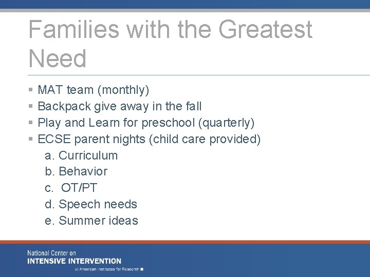 Families with the Greatest Need § MAT team (monthly) § Backpack give away in Families with the Greatest Need § MAT team (monthly) § Backpack give away in