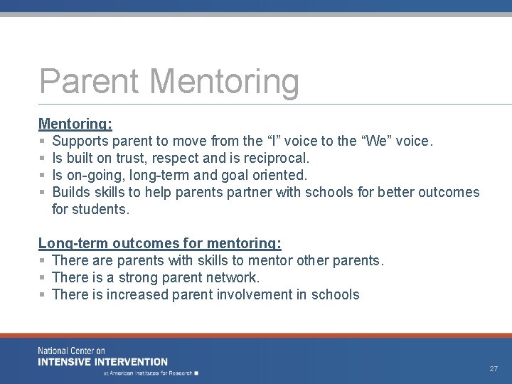 Parent Mentoring: § Supports parent to move from the “I” voice to the “We” Parent Mentoring: § Supports parent to move from the “I” voice to the “We”
