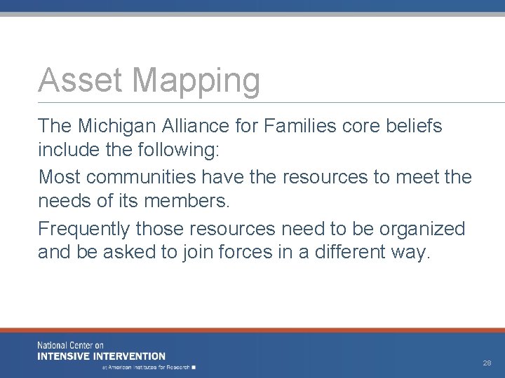 Asset Mapping The Michigan Alliance for Families core beliefs include the following: Most communities Asset Mapping The Michigan Alliance for Families core beliefs include the following: Most communities