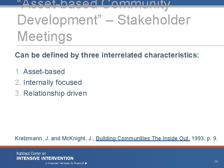 “Asset-based Community Development” – Stakeholder Meetings Can be defined by three interrelated characteristics: 1. “Asset-based Community Development” – Stakeholder Meetings Can be defined by three interrelated characteristics: 1.