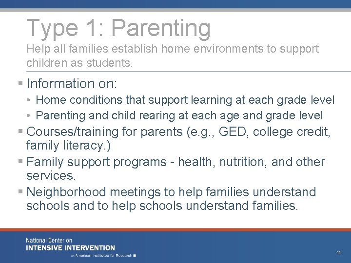 Type 1: Parenting Help all families establish home environments to support children as students. Type 1: Parenting Help all families establish home environments to support children as students.