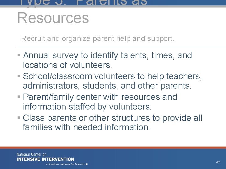 Type 3: Parents as Resources Recruit and organize parent help and support. § Annual Type 3: Parents as Resources Recruit and organize parent help and support. § Annual