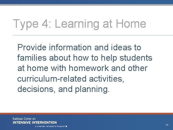 Type 4: Learning at Home Provide information and ideas to families about how to Type 4: Learning at Home Provide information and ideas to families about how to