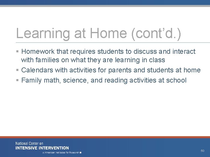 Learning at Home (cont’d. ) § Homework that requires students to discuss and interact Learning at Home (cont’d. ) § Homework that requires students to discuss and interact