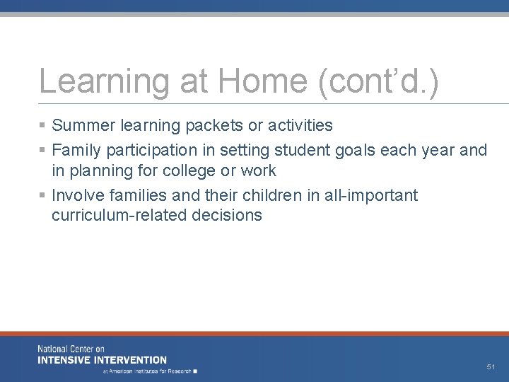 Learning at Home (cont’d. ) § Summer learning packets or activities § Family participation Learning at Home (cont’d. ) § Summer learning packets or activities § Family participation