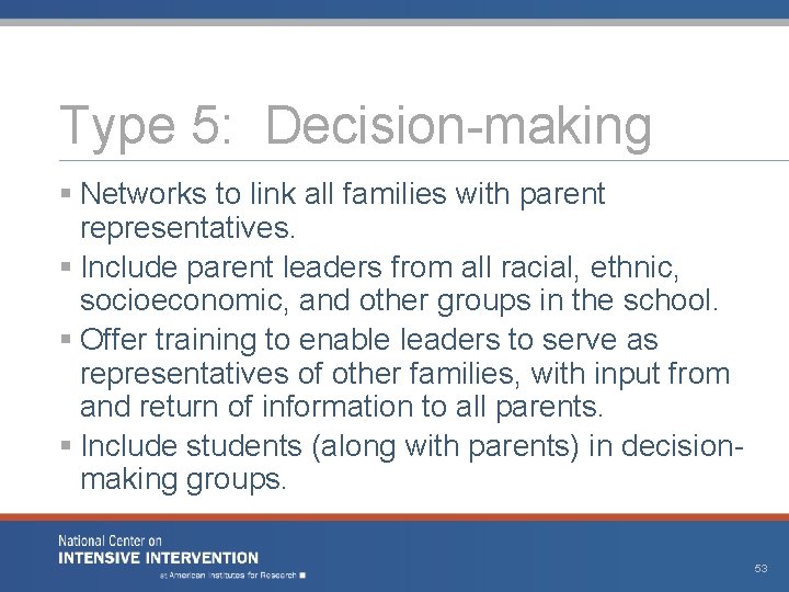 Type 5: Decision-making § Networks to link all families with parent representatives. § Include Type 5: Decision-making § Networks to link all families with parent representatives. § Include