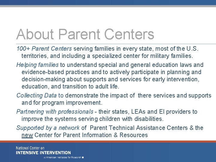 About Parent Centers 100+ Parent Centers serving families in every state, most of the About Parent Centers 100+ Parent Centers serving families in every state, most of the