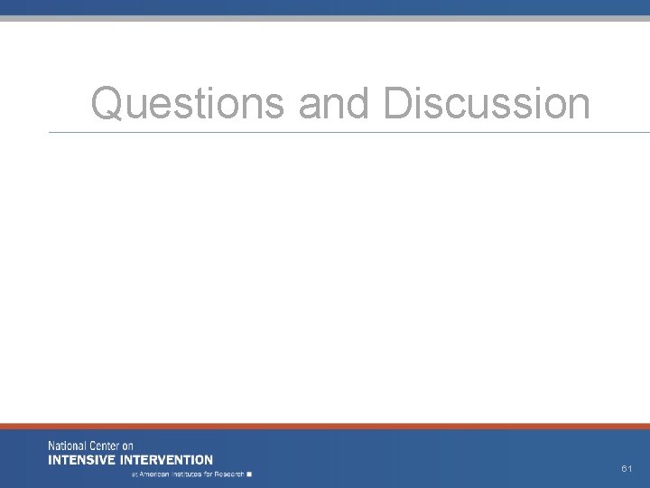 Questions and Discussion 61 Questions and Discussion 61