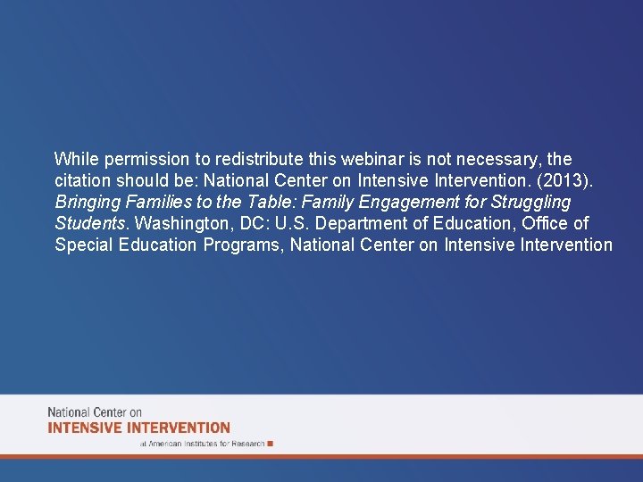 While permission to redistribute this webinar is not necessary, the citation should be: National While permission to redistribute this webinar is not necessary, the citation should be: National