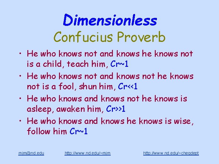 Dimensionless Confucius Proverb • He who knows not and knows he knows not is