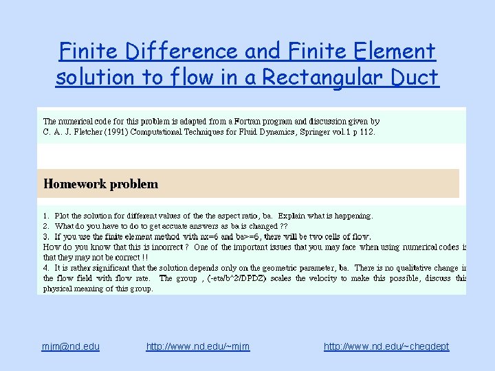 Finite Difference and Finite Element solution to flow in a Rectangular Duct mjm@nd. edu