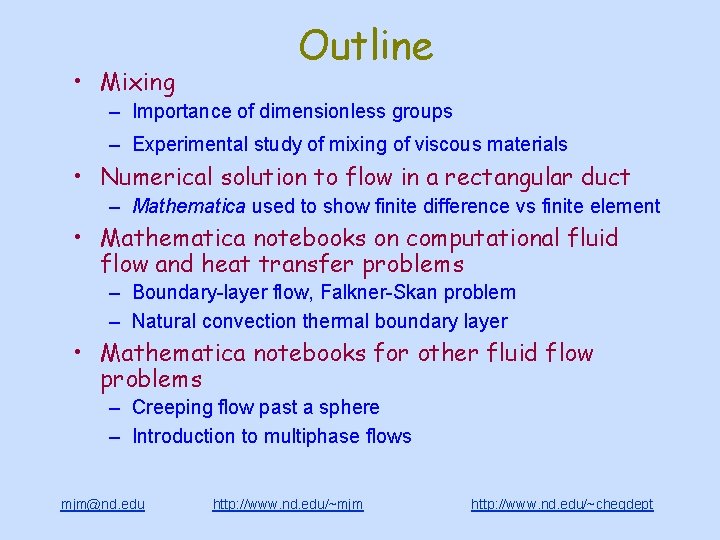  • Mixing Outline – Importance of dimensionless groups – Experimental study of mixing