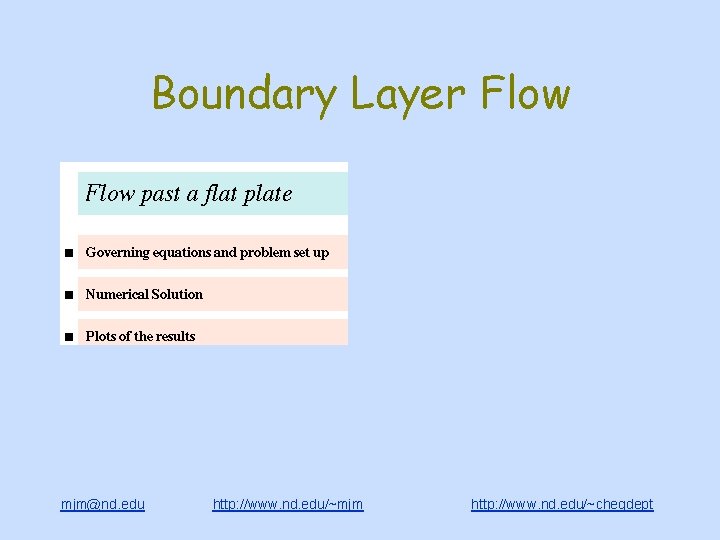 Boundary Layer Flow mjm@nd. edu http: //www. nd. edu/~mjm http: //www. nd. edu/~chegdept 