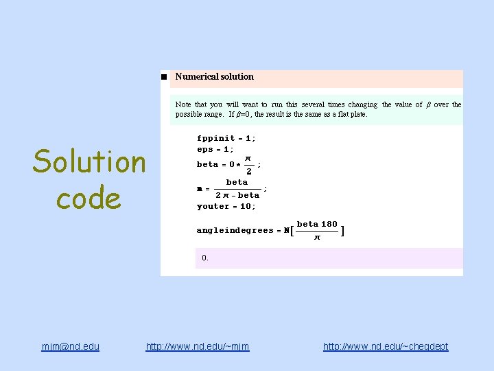 Solution code mjm@nd. edu http: //www. nd. edu/~mjm http: //www. nd. edu/~chegdept 