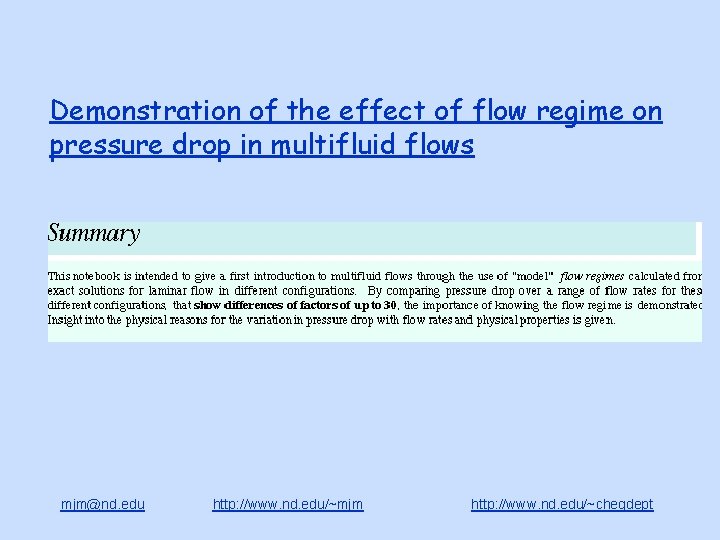 Demonstration of the effect of flow regime on pressure drop in multifluid flows mjm@nd.