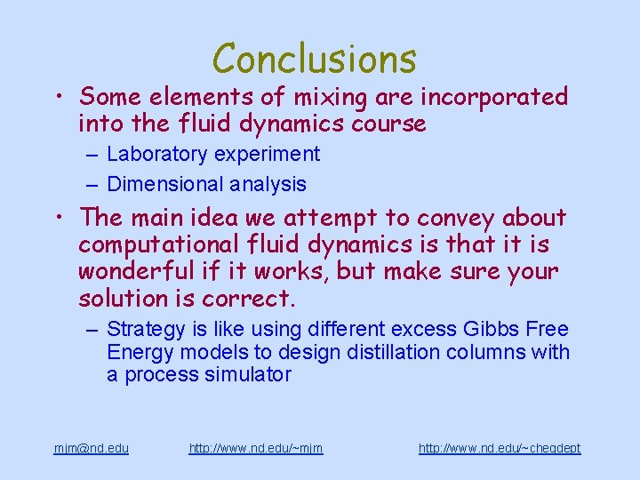 Conclusions • Some elements of mixing are incorporated into the fluid dynamics course –