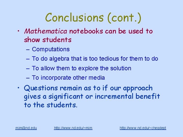 Conclusions (cont. ) • Mathematica notebooks can be used to show students – Computations