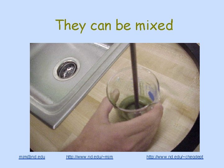 They can be mixed mjm@nd. edu http: //www. nd. edu/~mjm http: //www. nd. edu/~chegdept