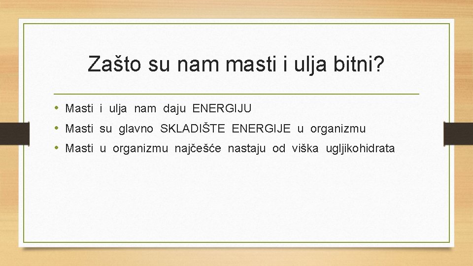 Zašto su nam masti i ulja bitni? • Masti i ulja nam daju ENERGIJU