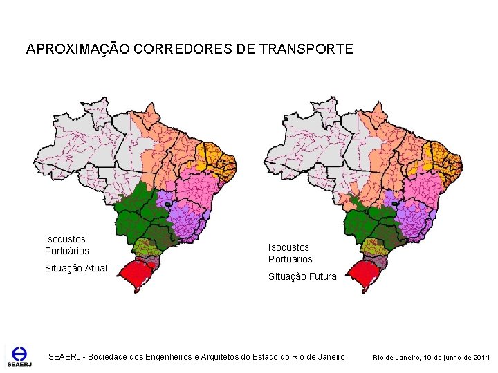 com. APROXIMAÇÃO a estrutura da rede CORREDORES de transportes (isocustos), DE TRANSPORTE Isocustos Portuários