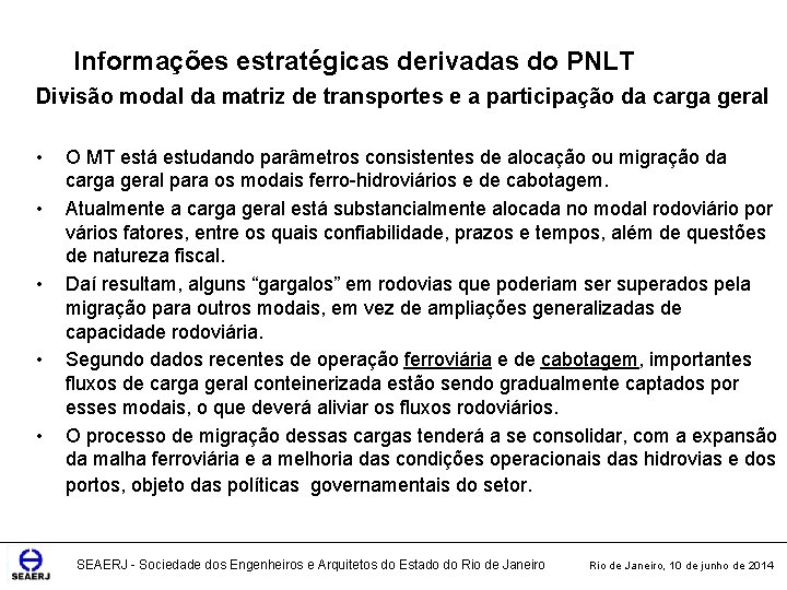 Informações estratégicas derivadas do PNLT Divisão modal da matriz de transportes e a participação