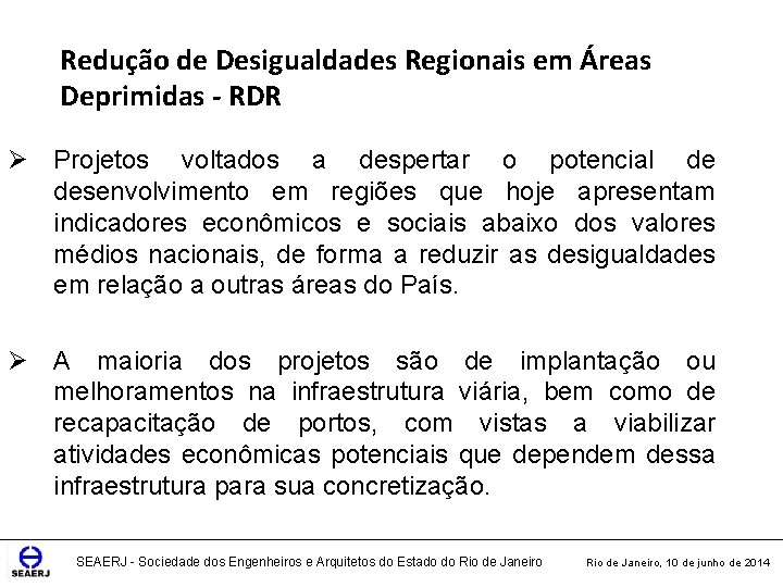 Redução de Desigualdades Regionais em Áreas Deprimidas - RDR Ø Projetos voltados a despertar