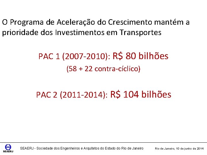 O Programa de Aceleração do Crescimento mantém a prioridade dos Investimentos em Transportes PAC