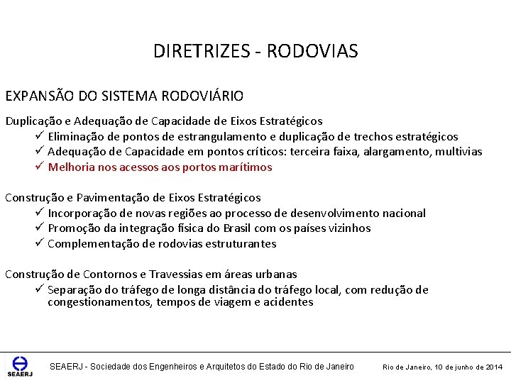 DIRETRIZES - RODOVIAS EXPANSÃO DO SISTEMA RODOVIÁRIO Duplicação e Adequação de Capacidade de Eixos