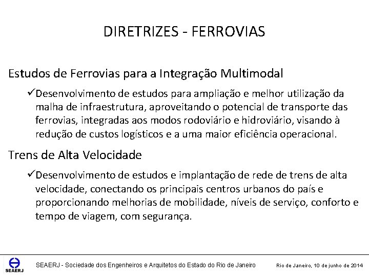 DIRETRIZES - FERROVIAS Estudos de Ferrovias para a Integração Multimodal üDesenvolvimento de estudos para