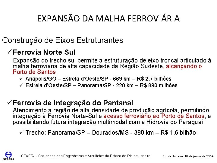 EXPANSÃO DA MALHA FERROVIÁRIA Construção de Eixos Estruturantes ü Ferrovia Norte Sul Expansão do