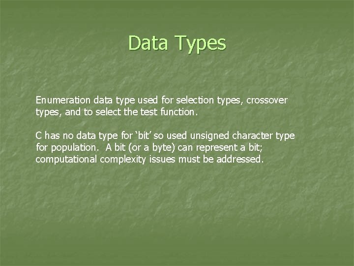 Data Types Enumeration data type used for selection types, crossover types, and to select