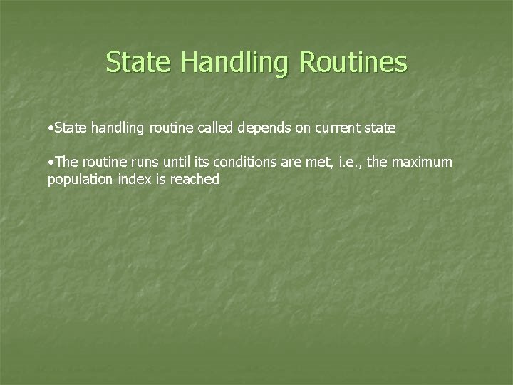 State Handling Routines • State handling routine called depends on current state • The