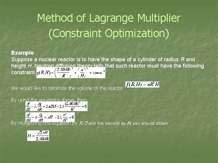 Method of Lagrange Multiplier (Constraint Optimization) Example Suppose a nuclear reactor is to have