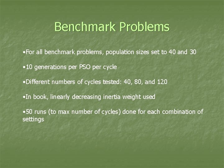 Benchmark Problems • For all benchmark problems, population sizes set to 40 and 30
