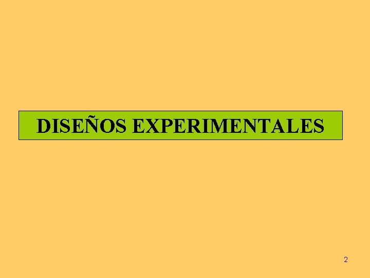 DISEÑOS EXPERIMENTALES 2 