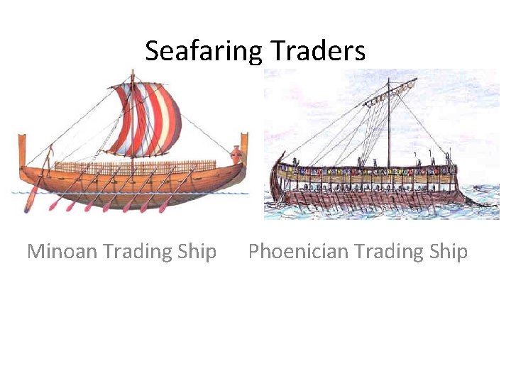 Seafaring Traders Minoan Trading Ship Phoenician Trading Ship 