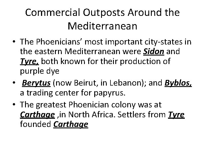 Commercial Outposts Around the Mediterranean • The Phoenicians’ most important city-states in the eastern