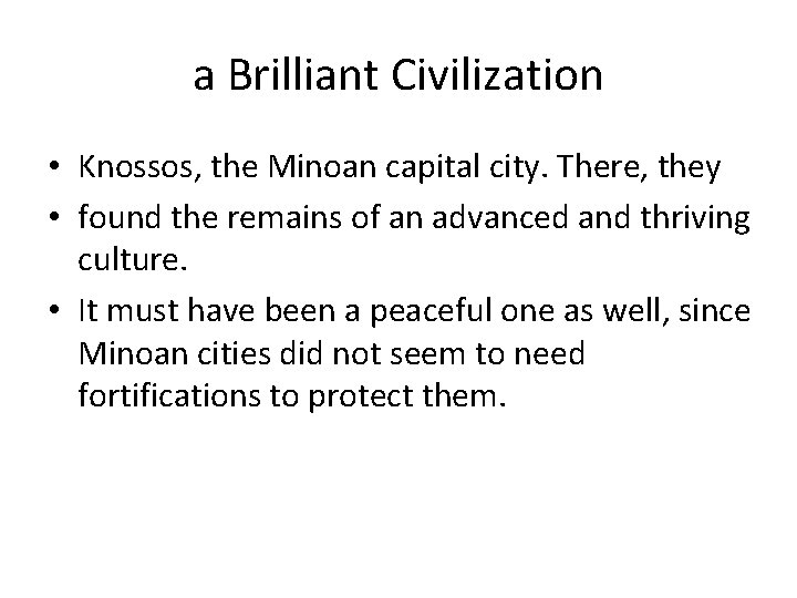 a Brilliant Civilization • Knossos, the Minoan capital city. There, they • found the