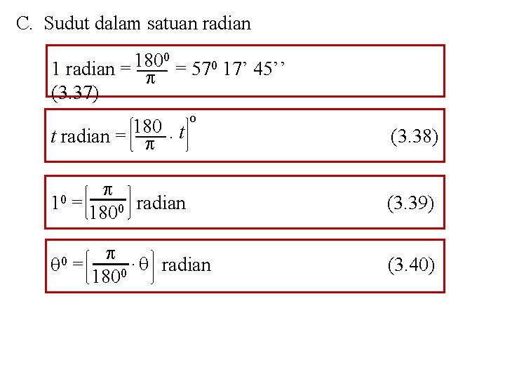 C. Sudut dalam satuan radian 0 180 1 radian = = 570 17’ 45’’