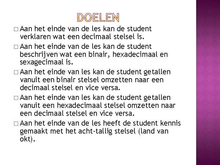 � Aan het einde van de les kan de student verklaren wat een decimaal � Aan het einde van de les kan de student verklaren wat een decimaal