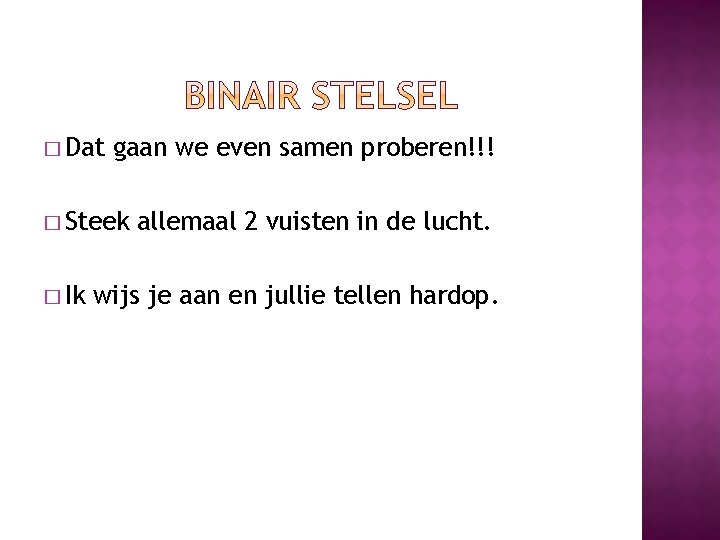 � Dat gaan we even samen proberen!!! � Steek � Ik allemaal 2 vuisten � Dat gaan we even samen proberen!!! � Steek � Ik allemaal 2 vuisten