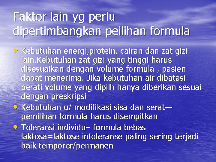 Faktor lain yg perlu dipertimbangkan peilihan formula • Kebutuhan energi, protein, cairan dan zat