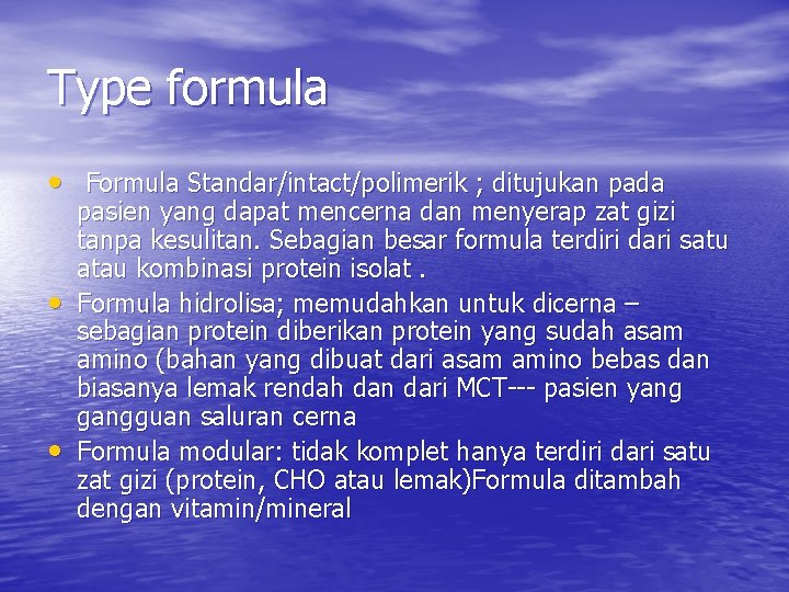 Type formula • Formula Standar/intact/polimerik ; ditujukan pada • • pasien yang dapat mencerna
