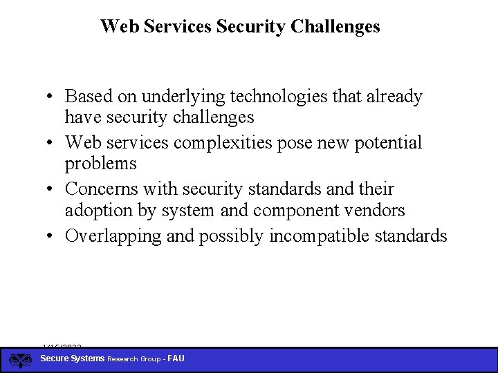 Web Services Security Challenges • Based on underlying technologies that already have security challenges